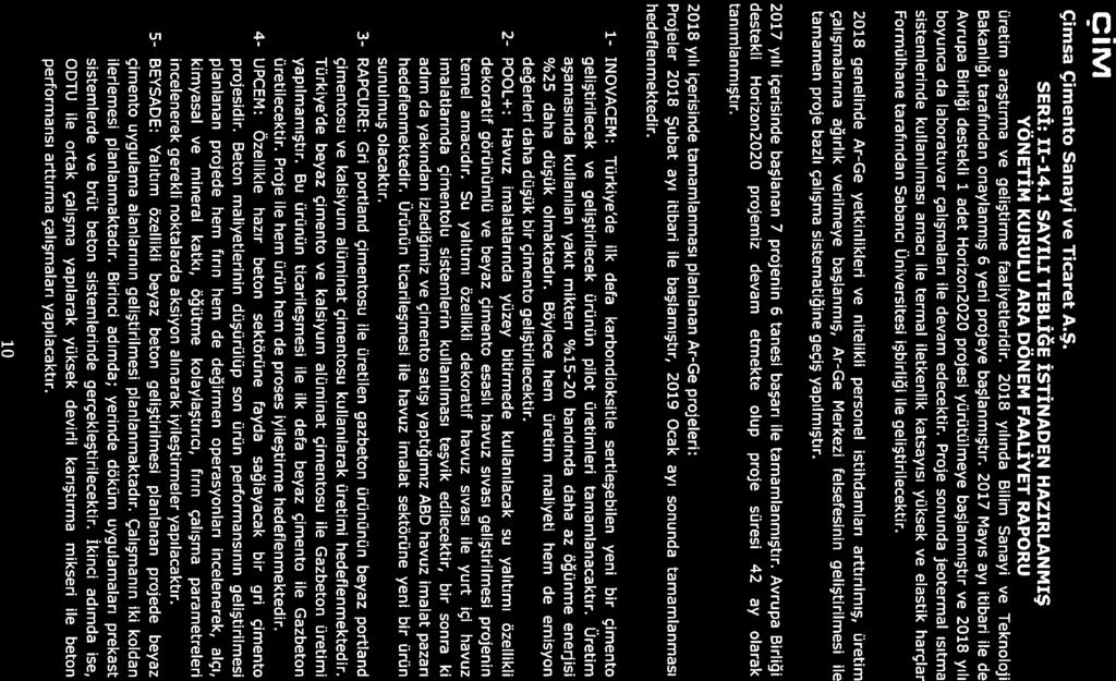 CİMQQ üretim araştırma ve geliştirme faaliyetleridir. 2013 yılında Bilim Sanayi ve Teknoloji Bakanlığı tarafından onaylanmış 6 yeni projeye başlanmıştır.