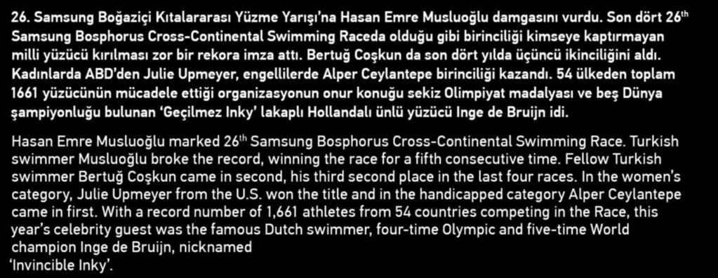 Son dört 26 th Samsung Bosphorus Cross-Continental Swimming Raceda olduğu gibi birinciliği kimseye kaptırmayan milli yüzücü kırılması zor bir