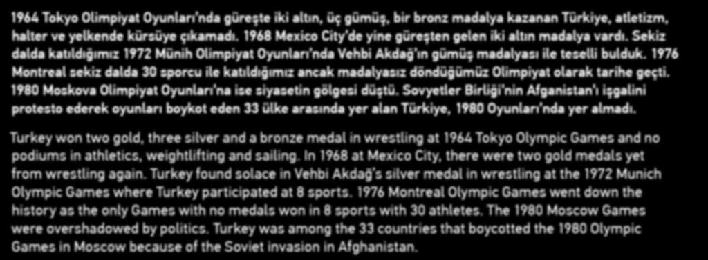 1968 Mexico City de yine güreşten gelen iki altın madalya vardı. Sekiz dalda katıldığımız 1972 Münih Olimpiyat Oyunları nda Vehbi Akdağ ın gümüş madalyası ile teselli bulduk.