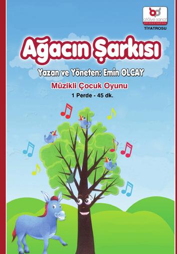 ÇOCUK TİYATROSU 5+ 24 ARALIK PAZAR Saat: 15: 00 Kardelen 2 Ağacın Şarkısı Atölye Sanat Emin Olcay & Hayat Olcay Tiyatrosu Ağacın Şarkısı, kardeş