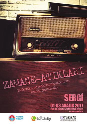 SERGİ 01/03 ARALIK AÇILIŞ: 01 ARALIK CUMA Saat: 16: 00 Galeri A+B Zaman E - Atıkları Maltepe Belediyesi Çevre