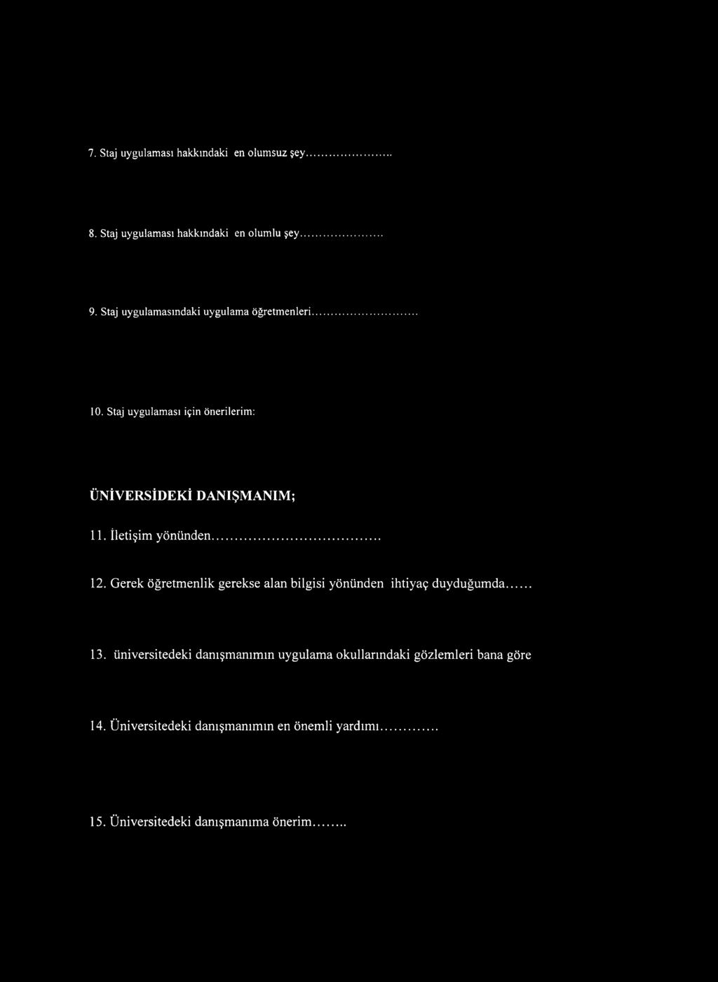 İletişim yönünden... 12. Gerek öğretmenlik gerekse alan bilgisi yönünden ihtiyaç duyduğum da... 13.