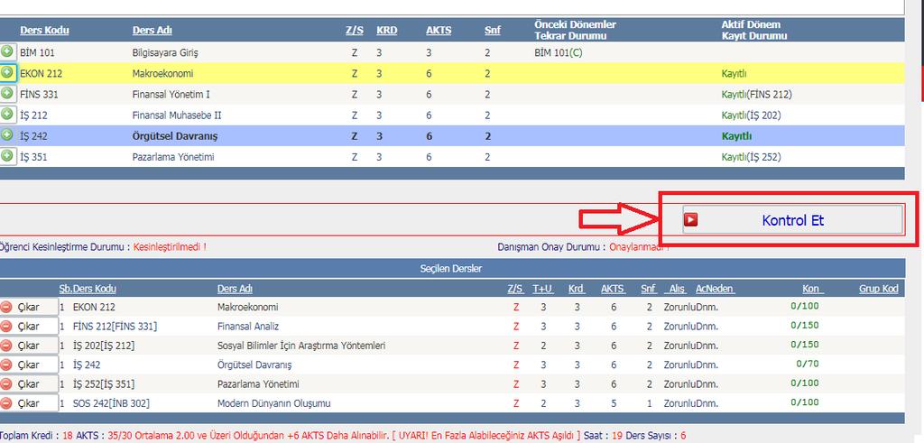 Kontrol işleminden sonra aşağıdaki mesajı alıyor iseniz ders seçiminizi kurallara uygun olarak yapmışsınızdır. 7.