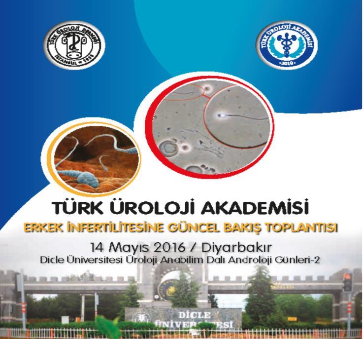 TOPLANTISI, 14 MAYIS 2016, DİCLE ÜNİV, DİYARBAKIR TÜAK, KADIN CİNSEL FONKSİYON BOZUKLUKLARINDA GÜNCELLEME TOPLANTISI, 4 MART 2016, ŞİŞLİ ETFAL EAH, İSTANBUL EXTREME ANDROLOJİ 19 MART