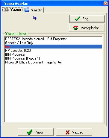 Bu ekrandan istenilen yazıcı seçilir ve