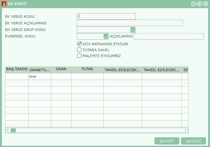 Ek Vergi Tanım Bilgileri Ek vergiye ait bilgiler Ek Vergiler listesinde Ekle seçeneği ile kaydedilir. Vergi tanım bilgileri şunlardır: Ek Vergi Kodu: Tanımlanan Ek Vergi kodudur.