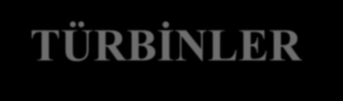 TÜRBİNLER Türbinler, akışkanın hidrolik enerjisini mekanik enerjiye çeviren makinelerdir. Basit olarak bir mil ve mil üzerindeki kanatçıklardan oluşurlar.