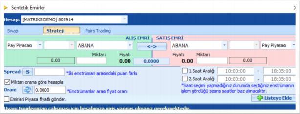 d) Strateji Emirleri Strateji emirlerinde hedeflenebilecek seçeneklerden birisi, fiyat farkına dayalı bir strateji doğrultusunda 2 sembol arasında portföy değişimi yapmaktır.