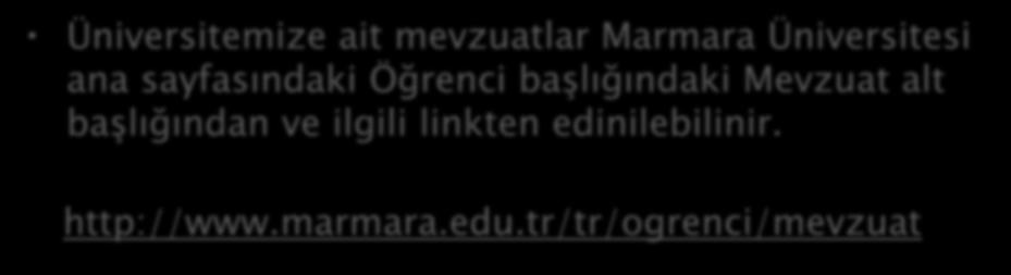 Üniversitemize ait mevzuatlar Marmara Üniversitesi ana sayfasındaki Öğrenci başlığındaki
