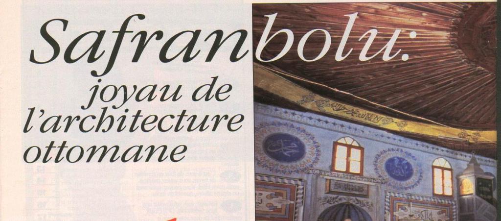 326 sının, 6. sayfasında ; Safranbolu: joyau de l architecture ottaman (Osmanlı mimarlık mücevheri Safranbolu) baģlığı altında yayınlanmıģ bulunan yazıdır.