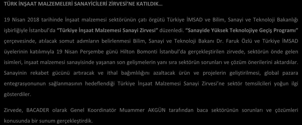 TÜRK İNŞAAT MALZEMELERİ SANAYİCİLERİ ZİRVESİ NE KATILDIK 19 Nisan 2018 tarihinde İnşaat malzemesi sektörünün çatı örgütü Türkiye İMSAD ve Bilim, Sanayi ve Teknoloji Bakanlığı işbirliğiyle İstanbul da