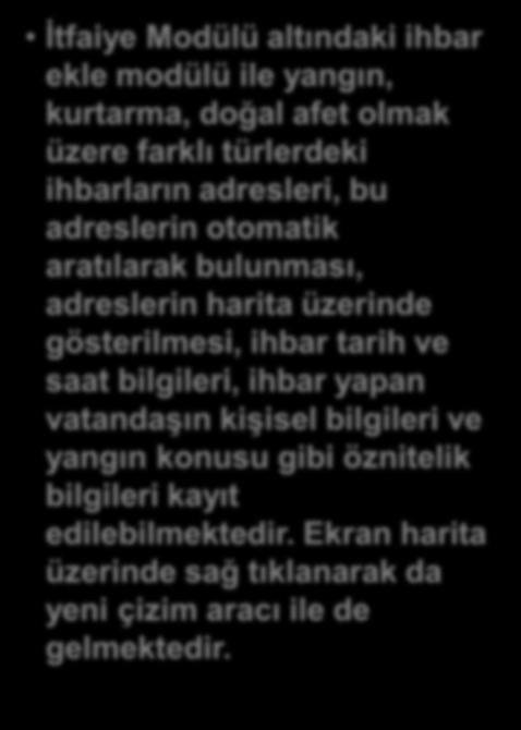 İtfaiye Modülü altındaki ihbar ekle modülü ile yangın, kurtarma, doğal afet olmak üzere farklı türlerdeki ihbarların