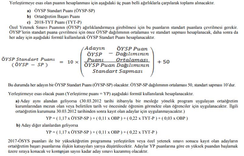EK-1 2018 Yükseköğretim Kurumları Sınavı (YKS) Kılavuzu sayfa 29-30 de yer alan Özel Yetenek Sınavlarına ilişkin puan hesaplama bilgileri (kılavuzdaki orijinal haliyle): ÖYSP-SP hesaplanmasında