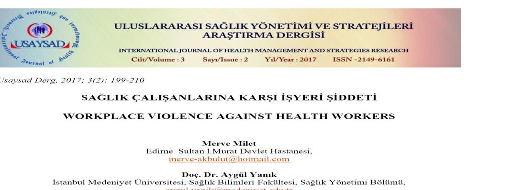 Lau J, Magarey J, McCutcheon H. Violence in the emergency department: A literature review. Aust Emerg Nurs J 2004; 7:27-37. Ergün FS, Karadakovan A.