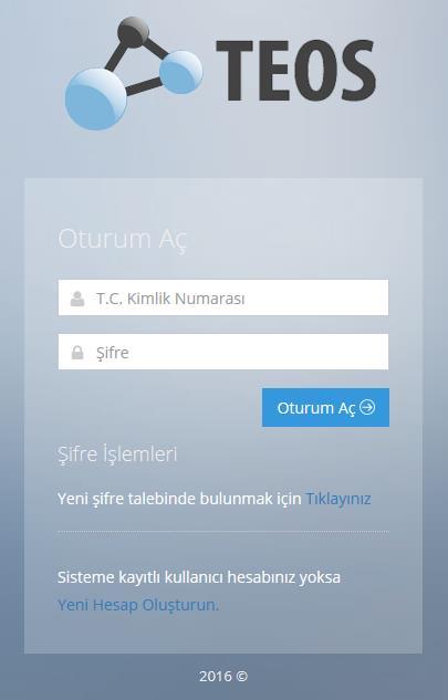 Daha önce TEOS Sistemine giriş yaptıysanız T.C. Kimlik Numaranız ve Şifreniz (şifrenizi unuttuysanız Şifremi Unuttum kısmına tıklayarak yeni şifre talep edebilirsiniz.