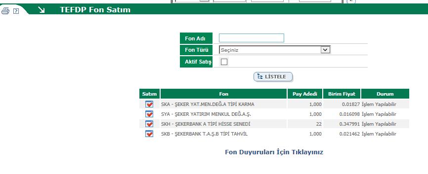 Fon Satım (Diğer Fonlar) Fon Seçimi İşlem yapmak istediğiniz fonun yanındaki check butonuna tıklayarak satım ekranına ulaşabilirsiniz.