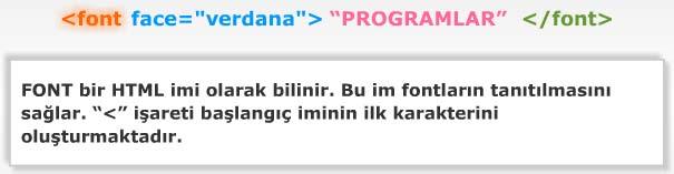 <font face="verdana"> PROGRAMLAR </font> Bu elementin her bir öğesinin özel bir anlamı vardır.