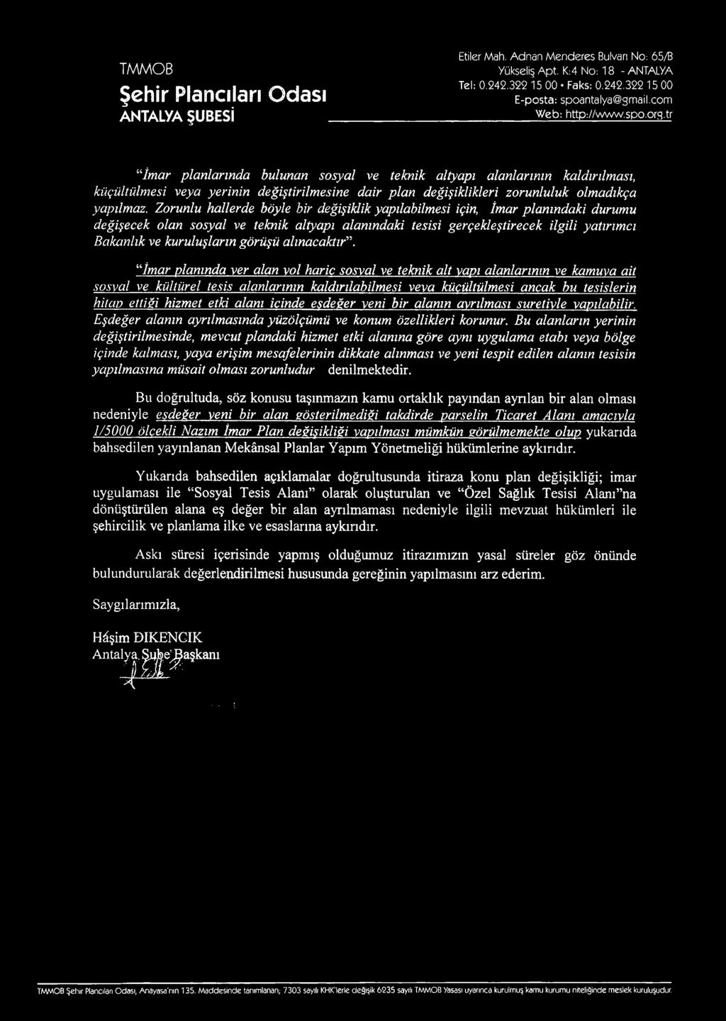 tr İmar planlarında bulunan sosyal ve teknik altyapı alanlarının kaldırılması, küçültülmesi veya yerinin değiştirilmesine dair plan değişiklikleri zorunluluk olmadıkça yapılmaz.