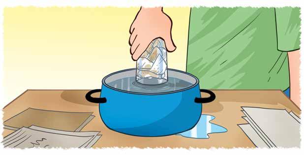 Islanmayan Kâğıt Malzemeler: Tencere veya bir kap Bir bardak Buruşturulmuş kâ ıt Buruşturdu unuz kâ ıt peçete veya gazete parçasını bir bardağın içine yerleştirin.