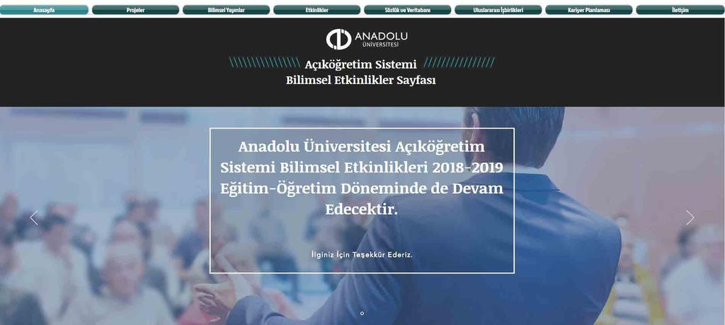 Bilimsel Etkinlikler Sayfası Açıköğretim Sisteminin Dijital Hafızasını Oluşturmayı Sürdürüyor Anadolu Üniversitesi Açıköğretim Sistemi kapsamında gerçekleştirilen tüm bilimsel etkinliklerin yer