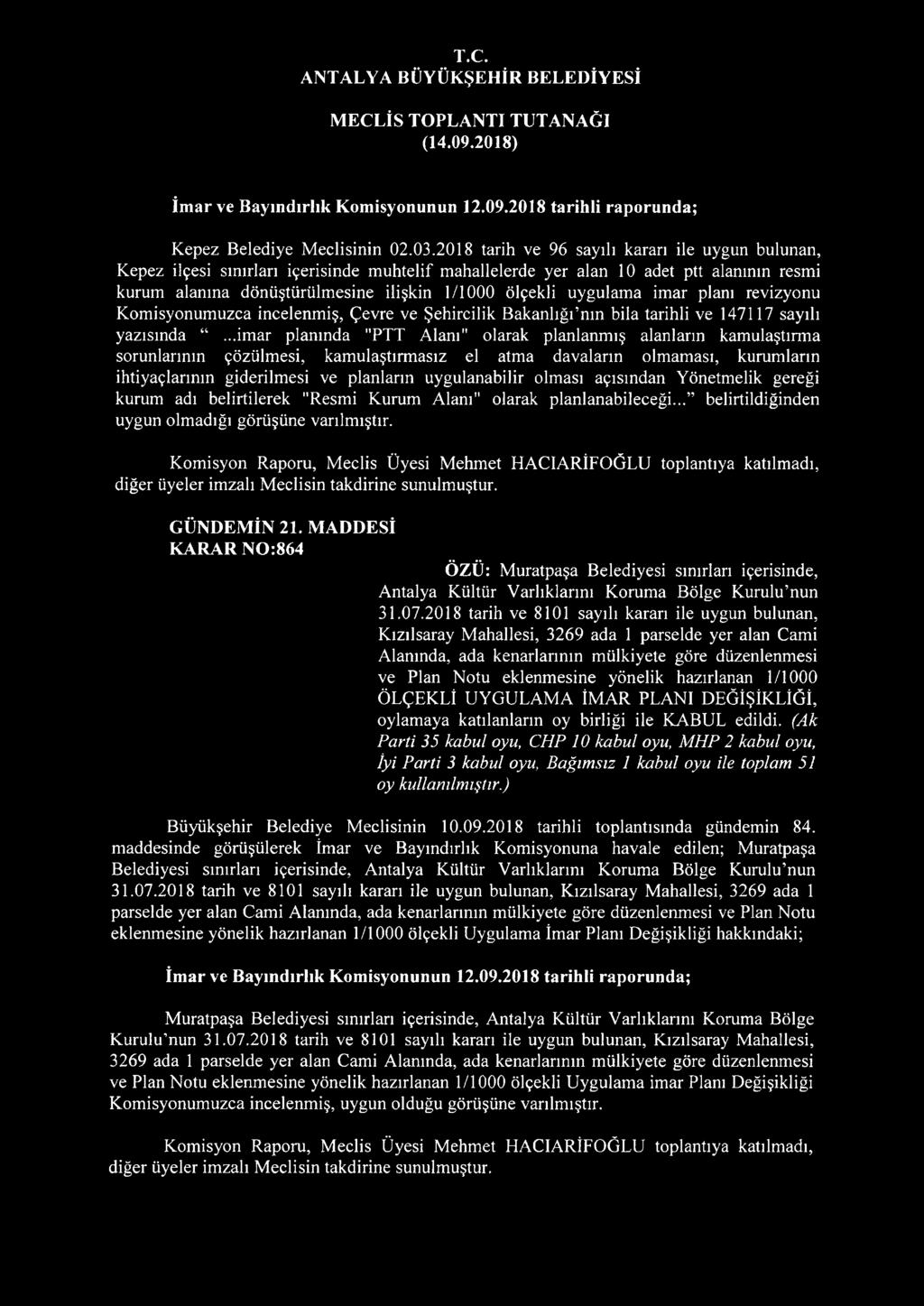 İmar ve Bayındırlık Komisyonunun 12.09.2018 tarihli raporunda; Kepez Belediye Meclisinin 02.03.