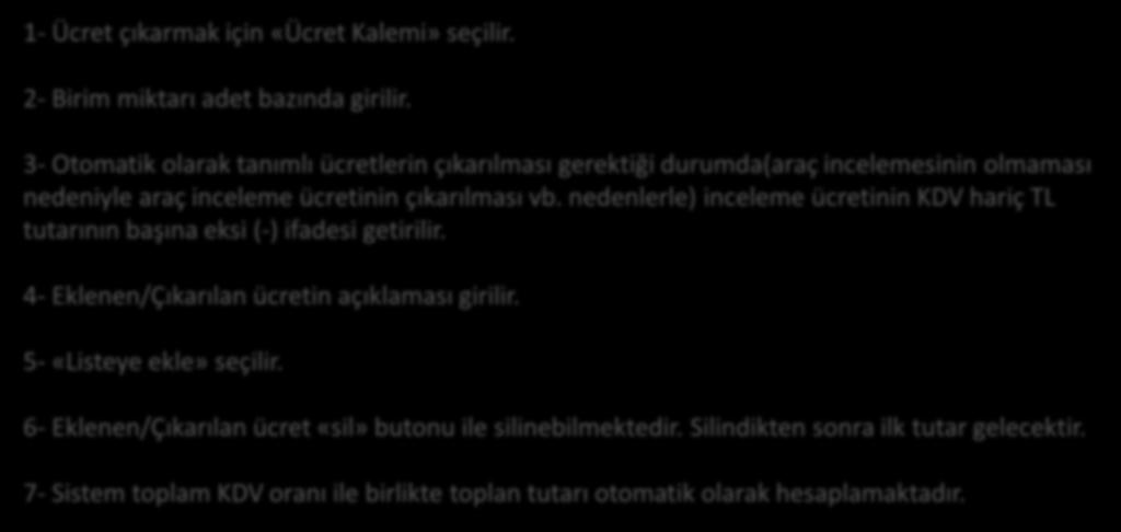 nedenlerle) inceleme ücretinin KDV hariç TL tutarının başına eksi (-) ifadesi getirilir. 4- Eklenen/Çıkarılan ücretin açıklaması girilir.