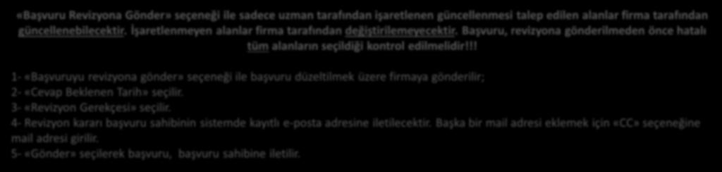 !! 1- «Başvuruyu revizyona gönder» seçeneği ile başvuru düzeltilmek üzere firmaya gönderilir; 2- «Cevap Beklenen Tarih» seçilir. 3- «Revizyon Gerekçesi» seçilir.