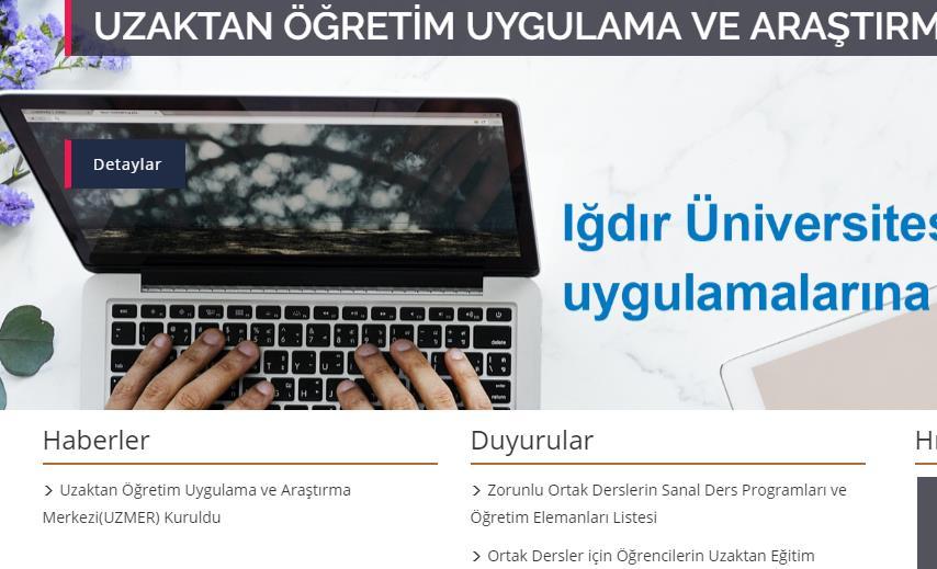 uzmer.igdir.edu.tr Duyurular ve haberler kısımlarını takip edip uzaktan eğitim merkezi müdürlüğü, öğretim elemanlarınız ve arkadaşlarınızla irtibatta kalınız.