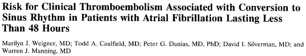 1997, AF, <48 saat 1822 hasta taranmış 375 hasta AF<48 saat 357 (%95,2) hasta sinüse dönmüş 250hasta (%66,7) spontan 107