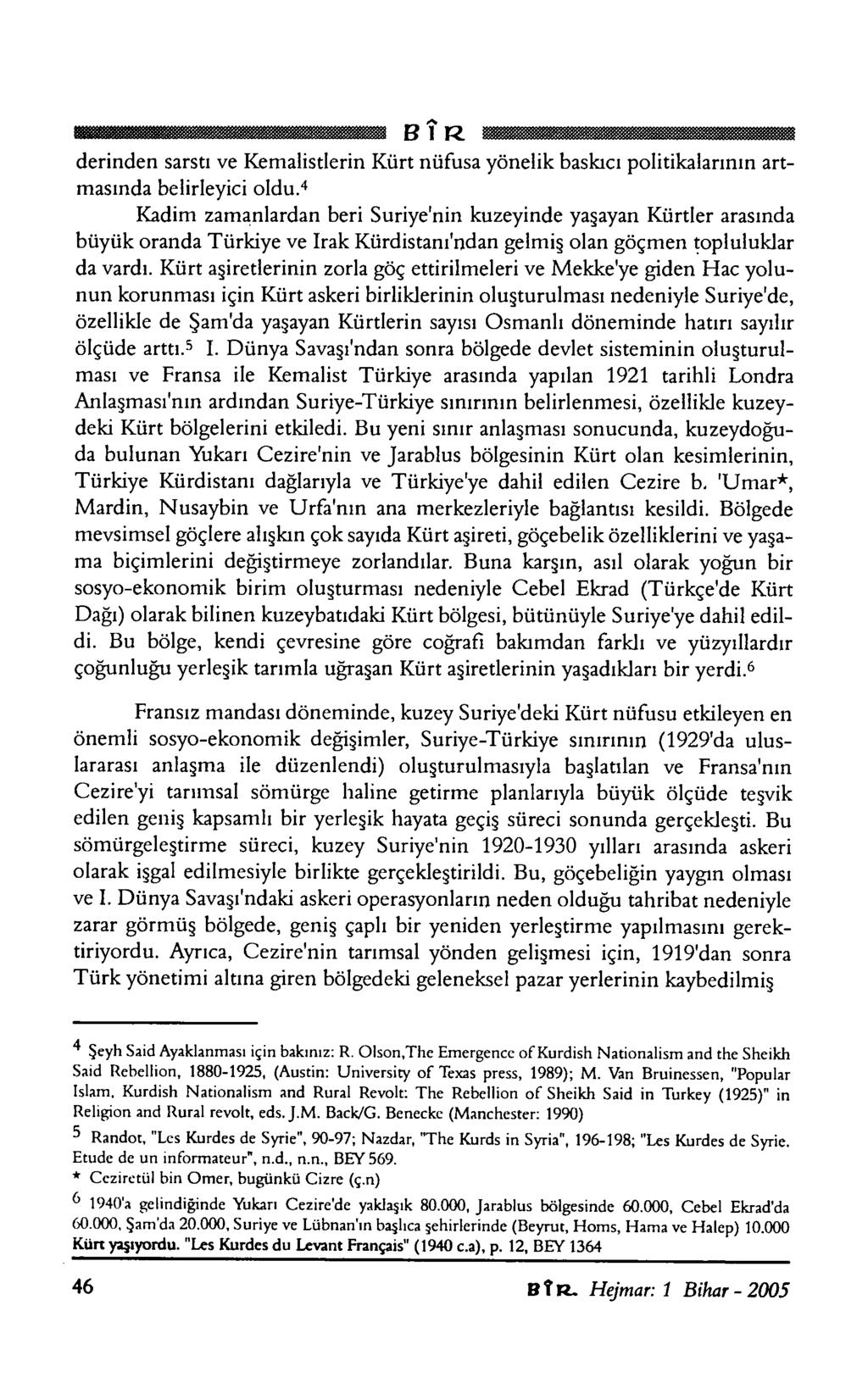 B 1 R derinden sarstı ve Kemalistlerin Kürt nüfusa yönelik baskıcı politikalarının art masında belirleyici oldu.