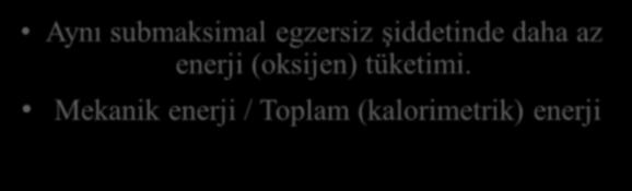 Koşu (Hareket) Ekonomisinin Tanımı Aynı submaksimal egzersiz şiddetinde daha az enerji (oksijen) tüketimi.