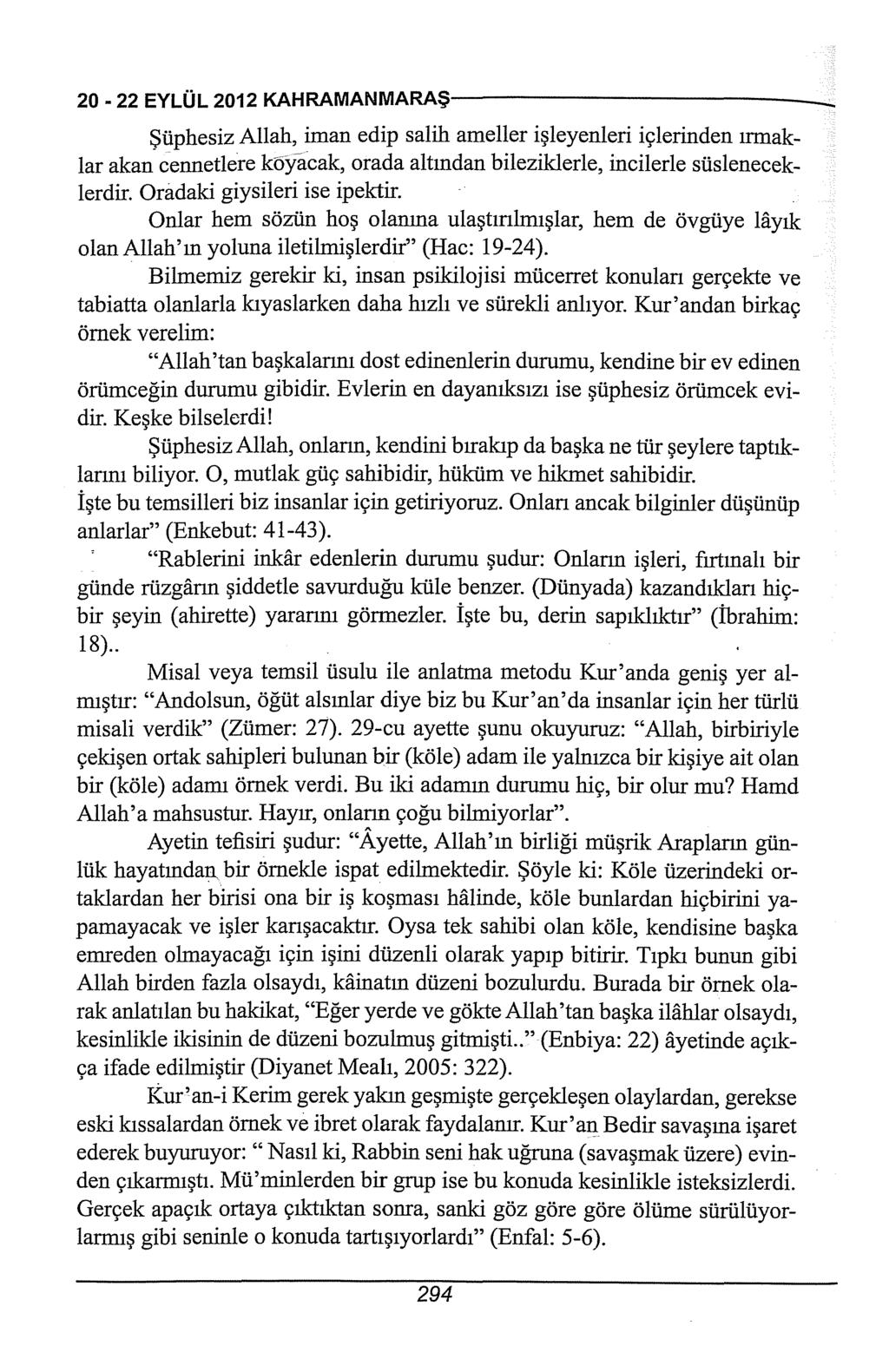 20-22EYLÜL2012KAHRAMANMARAŞ-------------------------- Şüphesiz Allah, iman edip salih arneller işleyenleri içlerinden ırınaklar akan cennetiere koyacak, orada altından bileziklerle, incilerle