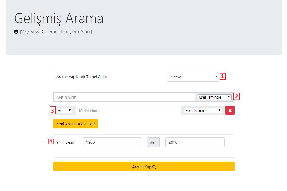 2.4 GELİŞMİŞ ARAMA Bu alan operatörlerin işlem alanıdır. 1 numaralı kısımda kullanıcı, ilk önce hangi alanda arama yaptığını seçmelidir.