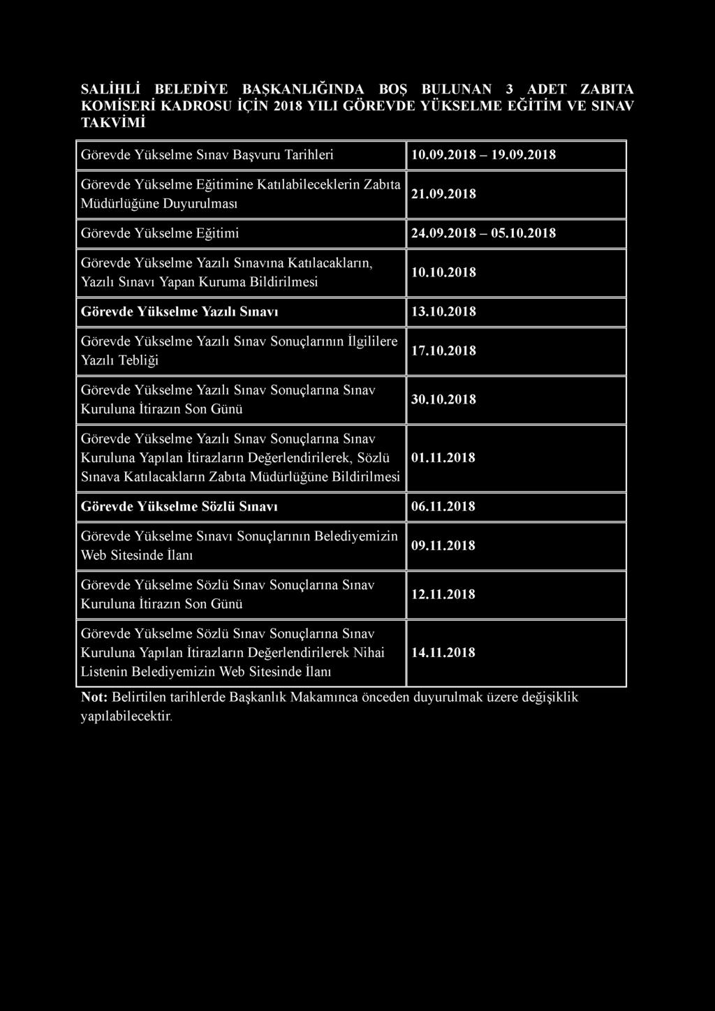 Görevde Yükselme Yazılı Sınav Sonuçlarına Sınav Kuruluna Yapılan İtirazların Değerlendirilerek, Sözlü Sınava Katılacakların Zabıta Müdürlüğüne Bildirilmesi 17.10.2018 30.10.2018 01.11.