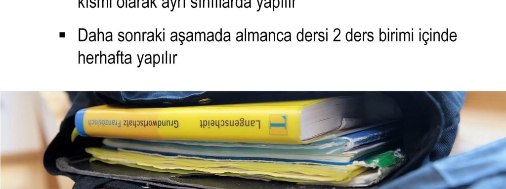 İkinci Dil Olarak Almanca Dersi Yabancı anadiline sahip, yetersiz yada hiç almanca bilgisi olmayan çocuklar, bulundukları yaşa göre haftada 8 ile 10 ders birimi arası Başlangıç Dersi İkinci Dil