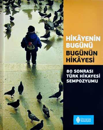 Ümraniye Belediyesi Kültür Yayınları Hikâyenin Bugünü Bugünün Hikâyesi Eser, Ümraniye Belediyesi tarafından 19-20 Ekim 2007 tarihlerinde düzenlenen Hikâyenin Bugünü Bugünün Hikâyesi - 80 Sonrası Türk