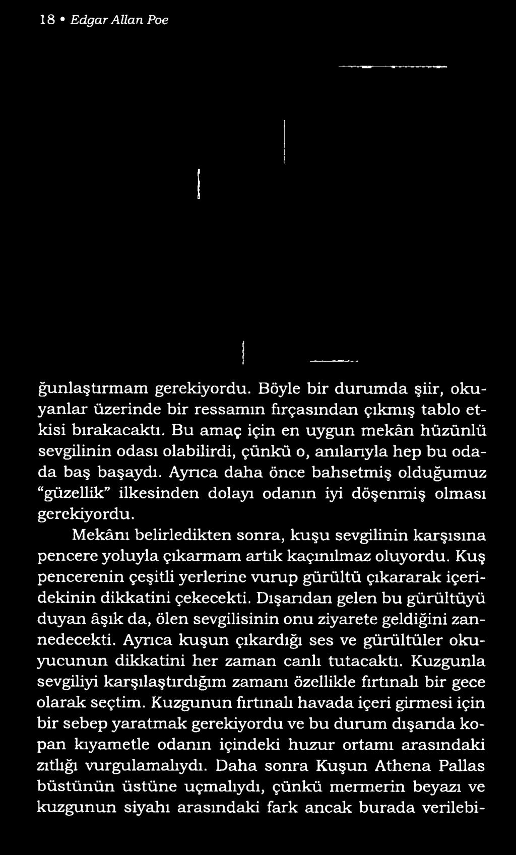 Ayrıca daha önce bahsetm iş olduğum uz güzellik ilkesinden dolayı odanın iyi döşenmiş olması gerekiyordu.