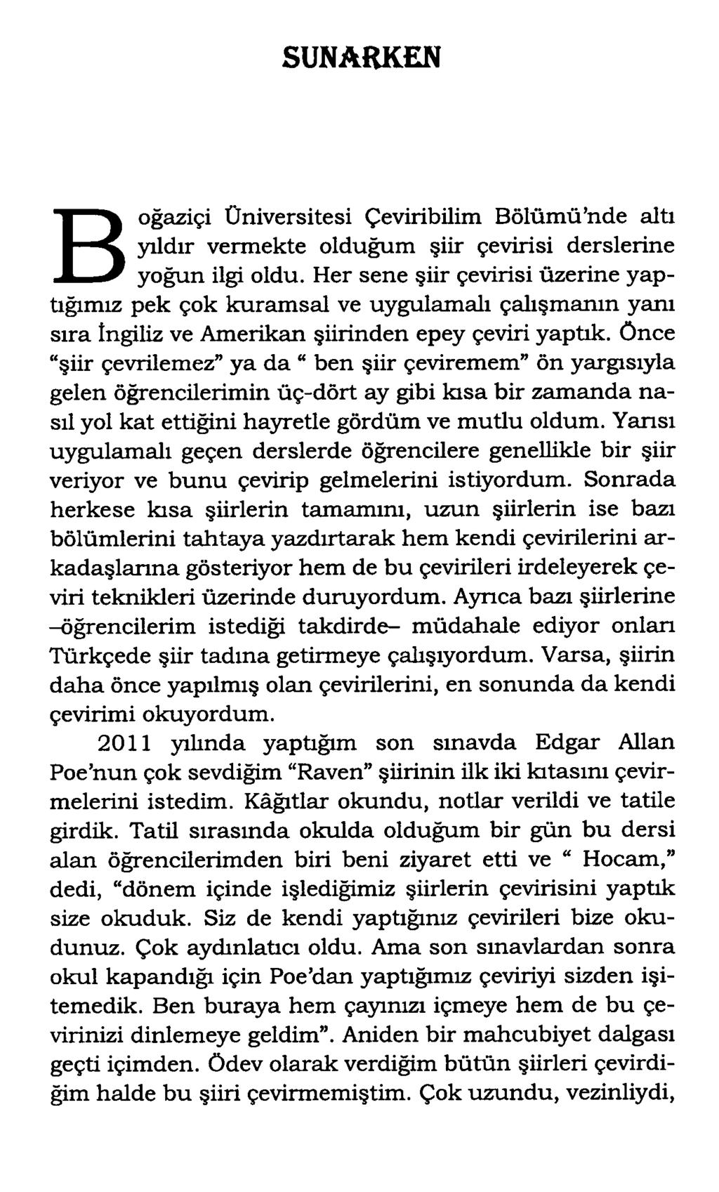 SUNARKEN Boğaziçi Üniversitesi Çeviribilim Bölüm ü nde altı yıldır vermekte olduğum şiir çevirisi derslerine yoğun ilgi oldu.