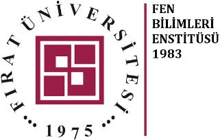 Kurum Onayı: 18.05.2018/264332 EYK Kararı: 11.04.2018: 2018-15/20 08 Ekim 2017 Tarihli Fırat Üniversitesi Lisansüstü Eğitim-Öğretim Yönetmeliği ne göre hazırlanmıştır.