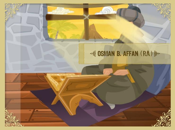 OSMAN B. AFFAN (ra) Hz. Ebû Bekir'in daveti ile Müslüman olmuştur. Son derece haya sahibidir. Zenginliği ile İslâm a en çok hizmet etmiş sahâbelerden biridir.