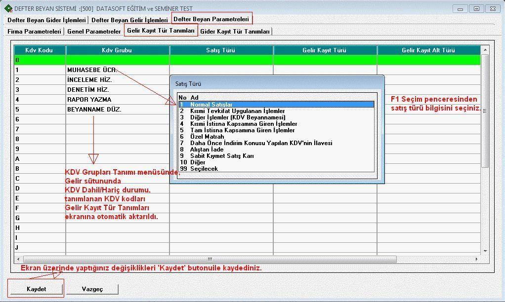 Gelir Kayıt Tür Tanımları Defter Beyan Gelir kayıtları oluşturulmadan önce Defter Beyan Parmetreleri menüsünde Satış Türü Gelir Kayıt Türü ve Gelir Kayıt Alt Türü tanımlarının