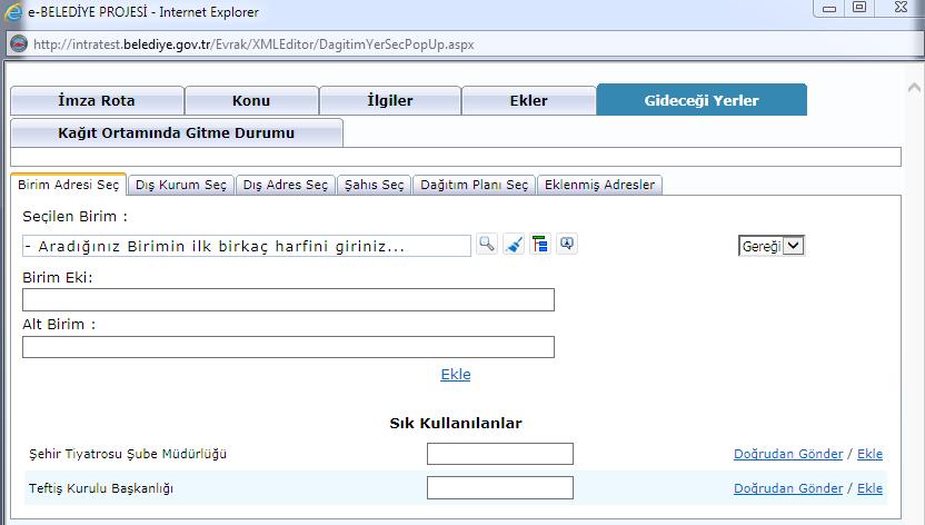 Evrakın Gideceği Yer Bilgisi Seçilir (İç Birim, Dış Kurum, Dış Adres-Firma vb.) Evrakın gideceği yerler seçilir ve eklenmiş adresler sayfasından sistem aktarılır.