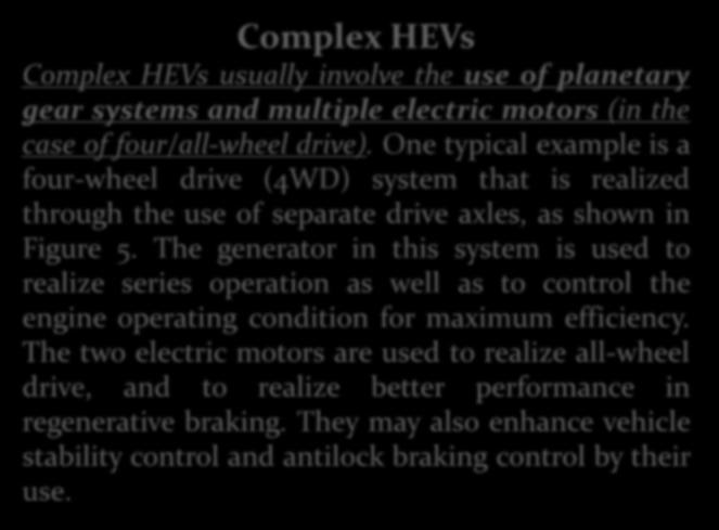HİBRİD ARAÇLAR Complex HEVs Complex HEVs usually involve the use of planetary gear systems and multiple electric motors (in the case of four/all-wheel drive).