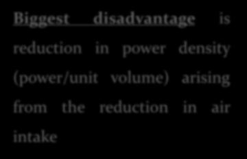 ATKINSON CYCLE ENGINE Biggest disadvantage is reduction in power density (power/unit