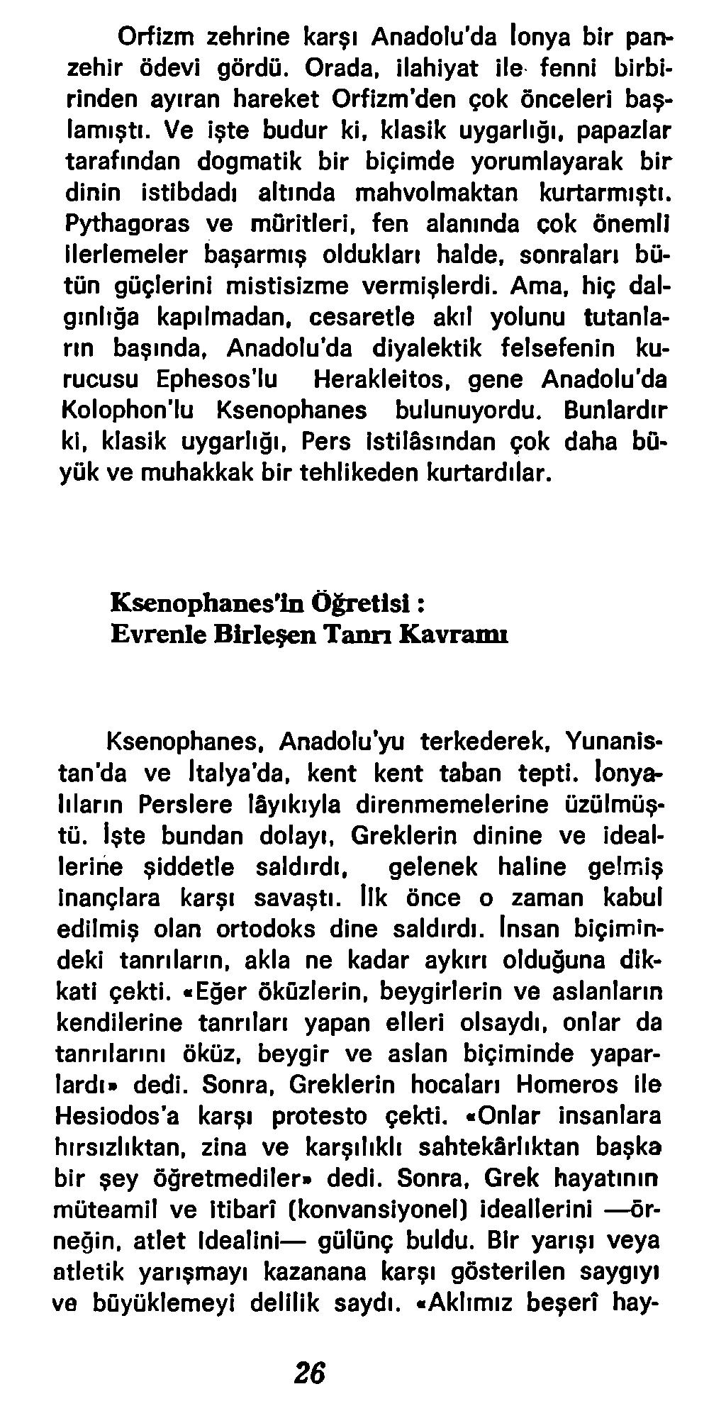 Orfizm zehrine karşı Anadolu'da lonya bir panzehir ödevi gördü. Orada, ilahiyat ile fenni birbirinden ayıran hareket Orfizm den çok önceleri başlamıştı.