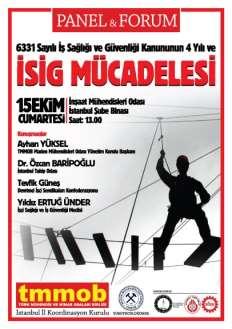 TMMOB İstanbul İKK tarafından düzenlenen ve Maden Mühendisleri Odası İstanbul Şubemiz tarafından yürütücülüğü yapılan "6331 sayılı İSG Kanunun 4 yılı ve İSİG Mücadelesi" konulu panel 15 Ekim