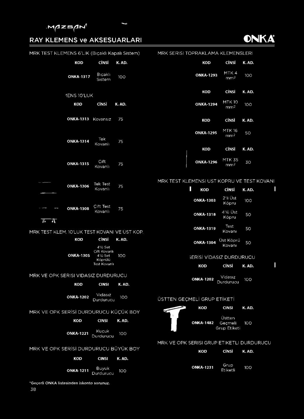 1 Jl T[ ONKA-1308 Ç ift Test Kovanlı M R K TEST KLEM. 10 LU K TEST K O V A N I VE ÜST KOP. 75 CİNSİ K. AD.