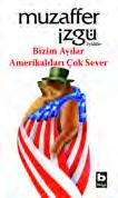 MUZAFFER İZGÜ... 24. BİZİM AYILAR AMERİKALILARI ÇOK SEVER 18 TL gülmece-öykü, 192 s.