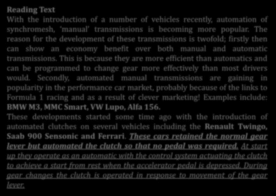 This is because they are more efficient than automatics and can be programmed to change gear more effectively than most drivers would.