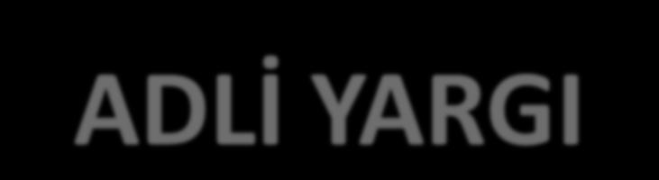 ADLİ YARGI